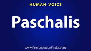 How To Pronounce Paschalis [upl. by Schear539]