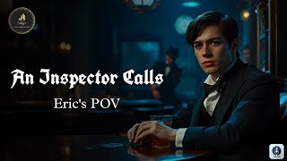 An Inspector Calls Erics POV  Podcast [upl. by Eilujna]