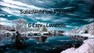 G Eazy  Luvaholic Feat Crush Club [upl. by Eiluj]