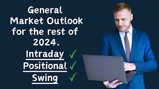 General Market Outlook for the rest of 2024 [upl. by Navap753]