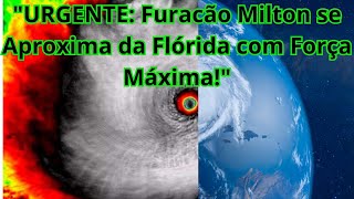 🌪️😱quotURGENTE Furacão Milton Rumo à Flórida com Força Total Preparativos de Emergência em Cursoquot😨🚨 [upl. by Anwaf]