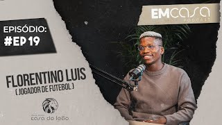 EMCASA PODCAST  19  Florentino Luis  Jogador de futebol [upl. by Aborn]