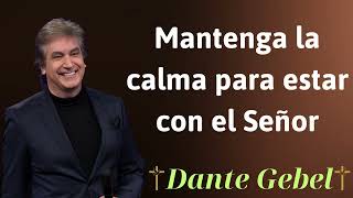 Mantenga la calma para estar con el Señor  Dante Gebel Prophecy [upl. by Korwin]