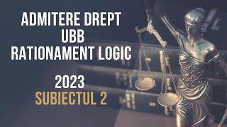 2023 Admitere Facultatea de Drept UBB rationament logic subiectul 2 [upl. by Anaerol]