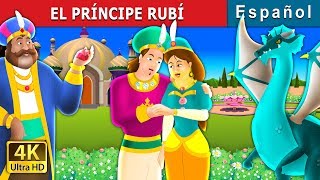 EL PRÍNCIPE RUBÍ  The Ruby Prince Story in Spanish  SpanishFairyTales [upl. by Phonsa597]