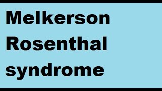 Melkerson Rosenthal syndrome [upl. by Tunk]