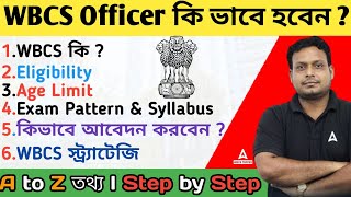 How To Become WBCS Officer  WBCS Syllabus Eligibility Age Limit Exam Pattern  Complete Details [upl. by Enilecram650]