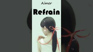 Refrain  Aimer shorts aimer music [upl. by Kapor]