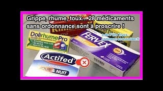 Grippe Rhume Toux Voici 28 Médicaments Sans Ordonnance à Proscrire de Votre Pharmacie [upl. by Torres732]