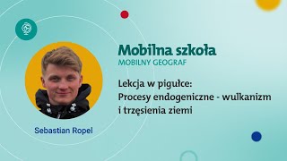 Lekcja w pigułce Procesy endogeniczne  wulkanizm i trzęsienia ziemi [upl. by Chavey]