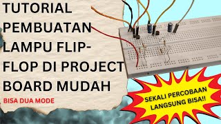 TUTORIAL MEMRANGKAI LAMPU FLIPFLOP DIPROJECT BOARD DENGAN MUDAH [upl. by Oilut]