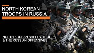 North Korean Troops in Russia  North Korean Shells Troops amp Russian Offensives [upl. by Hguh]