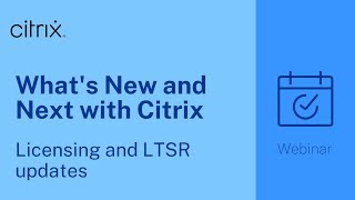 Whats New and Next with Citrix Licensing and LTSR updates [upl. by Naanac593]