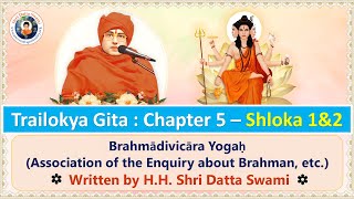 Trailokya Gita  Ch5 Shloka1amp2  Association of the Enquiry about Brahman Etc  Shri Datta Swami [upl. by Ahcila]