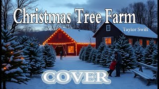 Christmas Tree Farm  Taylor Swift Song Cover [upl. by Noyr371]