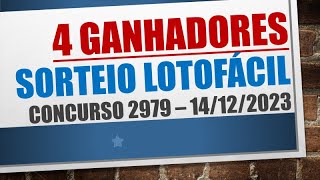 4 GANHADORES  RESULTADO LOTOFACIL 14122023 CONCURSO 2979 [upl. by Paterson]