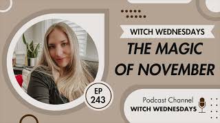 Witch Wednesdays Podcast Episode 243  The Magic of November [upl. by Cesar]