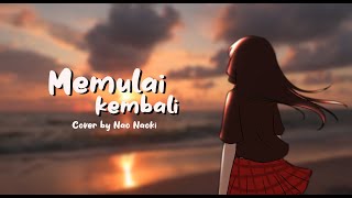 【Nao Naoki】Monita Tahalea  Memulai Kembali Cover [upl. by Anita]