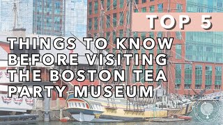 5 Things to Know Before Visiting the Boston Tea Party Museum [upl. by Nnahaid887]