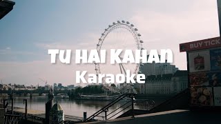 Tu Hai Kahan Karaoke  Unplugged Karaoke  With Lyrics  Trending Song [upl. by Etnoid272]