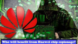 Huawei chips suffered huge losses due to statelevel espionage Who is the biggest beneficiary [upl. by Virgy]