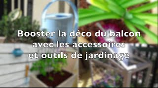 ✿ Booster la déco du balcon grâce aux accessoires et outils de jardinage [upl. by Curcio]