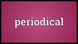 Periodical Meaning [upl. by Jovia]