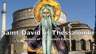 Wisdom of The Desert Fathers  Episode 7 Saint David of Thessaloniki [upl. by Rebecka]