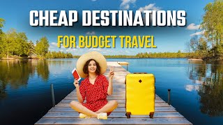 10 Unbelievably Affordable Destinations for Budget Travellers [upl. by Melony982]