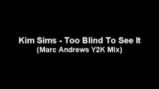 Kim Sims  Too Blind To See It Marc Andrews Y2K Mix [upl. by Beka]