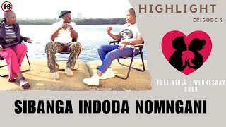 SIBANGA INDODA NOMNGANI  EPISODE 9 ABANGANI BETHU highlight [upl. by Otreblanauj187]