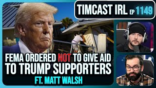 FEMA Ordered NOT To Help Trump Supporters After Hurricane Milton wMatt Walsh  Timcast IRL [upl. by Shama]