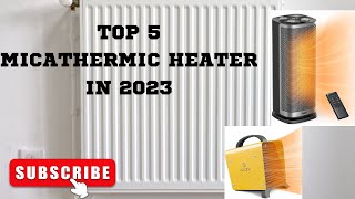 TOP 5 MICATHERMIC HEATER IN 2023 [upl. by Barolet57]