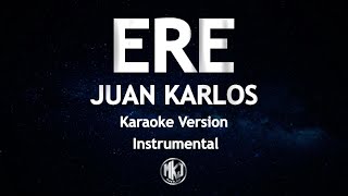 ERE Juan Karlos Karaoke Version High Quality Instrumental [upl. by Mihalco]