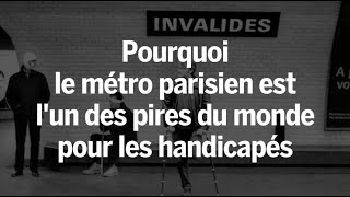 Handicapés  pourquoi le métro parisien est lun des pires du monde [upl. by Ayet]