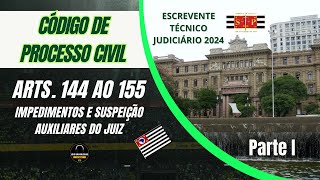 CÓDIGO DE PROCESSO CIVIL  ARTIGOS 144 AO 155  ESCREVENTE TÉCNICO JUDICIÁRIO  TJSP 2024 [upl. by Aisila]