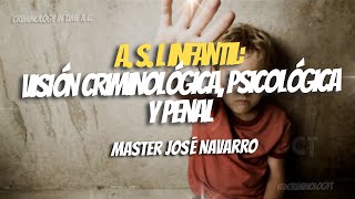 A S l Infantil Visión Criminológica Psicológica y Penalquot impartida por el Master José Navarro [upl. by Livvyy]