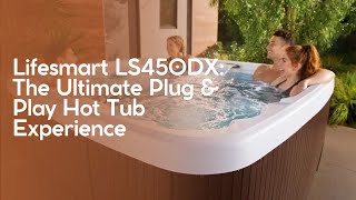 Lifesmart LS450DX The Ultimate Plug amp Play Hot Tub Experience hottubreview [upl. by Tasha]