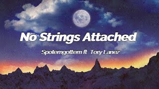 SPOTEMGOTTEM ft Tory Lanez  No Strings Attached Lyrics [upl. by Hcnarb979]