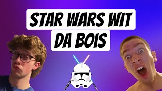 star wars wit da bois 103 [upl. by Dwane]