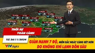 Thời sự toàn cảnh tối 2611 Giảm mạnh 7 độ miền Bắc ngày càng rét hơn do không khí lạnh dồn sâu [upl. by Luapleahcim]