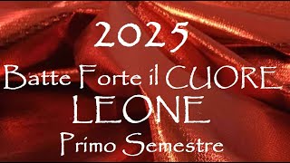 LEONE 💖 2025 💖 RELAZIONI sotto ESAME  Amore e Affetti Primo Semestre [upl. by Boyd]