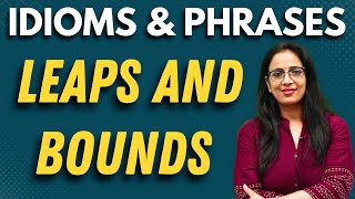 Leaps and bounds  Idioms amp Phrases  Vocab  UC LIVE [upl. by Hannala]