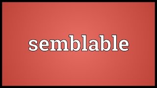 Semblable Meaning [upl. by Refennej]