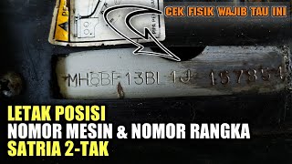 LETAK NOMOR RANGKA amp NOMOR MESIN SATRIA 2 TAK  CEK FISIK WAJIB TAU [upl. by Haakon332]