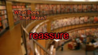 What does reassure mean [upl. by Mirella]