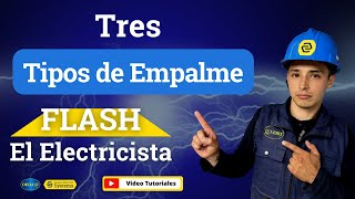 🔌👷‍♂️TRES TIPOS DE EMPALMES MÁS UTILIZADOS EN CABLES⚡  FLASH EL ELECTRICISTA [upl. by Strait]