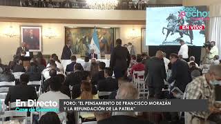 🔴 ¡EN VIVO  Foro quotEl pensamiento de Francisco Morazán y la refundación de la patriaquot [upl. by Eessac]