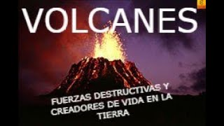 VOLCANES FUERZAS DESTRUCTIVAS Y CREADORES DE VIDA EN LA TIERRA [upl. by Sophi118]