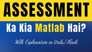 Assessment Meaning in Urdu With Explanation  Assessment Ka Kia Matlab Hota Hai  UrduHindi [upl. by Gillman281]